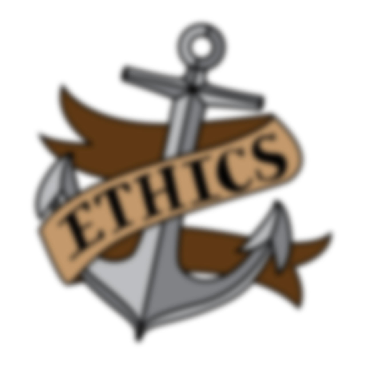 Ethics: Our Anchor Ethics: Our Anchor