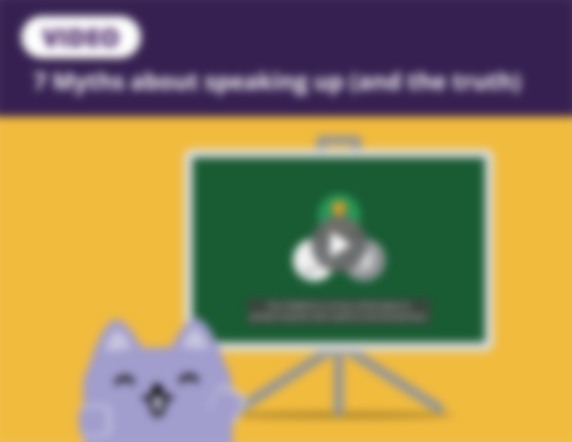 Bust those myths about speaking up with this short, targeted training video (2:09), where 7 pesky misconceptions are addressed head-on with straightforward language and eye-catching illustrations.
From “my job will be negatively impacted,” to “someone else will report this,” and “it’s probably not a problem” (plus four more!), these myths are paired with the reassuring truth to give your folks the confidence they need when considering reporting.
Include this video on your company’s intranet or helpline page, link to it in your email signature, or embed it in your Code to spread the word. For extreme effectiveness, combine it with our Hotline: Anonymous vs. Confidential or What happens to my helpline report? job aids. Bust those myths about speaking up with this short, targeted training video (2:09), where 7 pesky misconceptions are addressed head-on with straightforward language and eye-catching illustrations.
From “my job will be negatively impacted,” to “someone else will report this,” and “it’s probably not a problem” (plus four more!), these myths are paired with the reassuring truth to give your folks the confidence they need when considering reporting.
Include this video on your company’s intranet or helpline page, link to it in your email signature, or embed it in your Code to spread the word. For extreme effectiveness, combine it with our Hotline: Anonymous vs. Confidential or What happens to my helpline report? job aids.